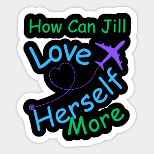 How Can Jill Love Herself More Sticker